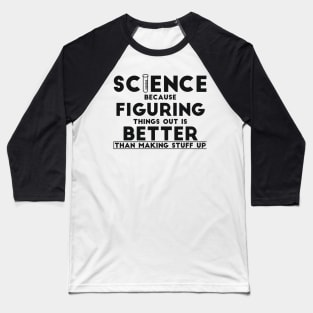 Funny Science Figuring things out Baseball T-Shirt